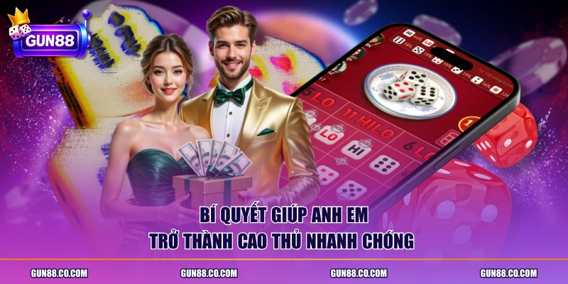 Bí quyết giúp anh em trở thành cao thủ nhanh chóng