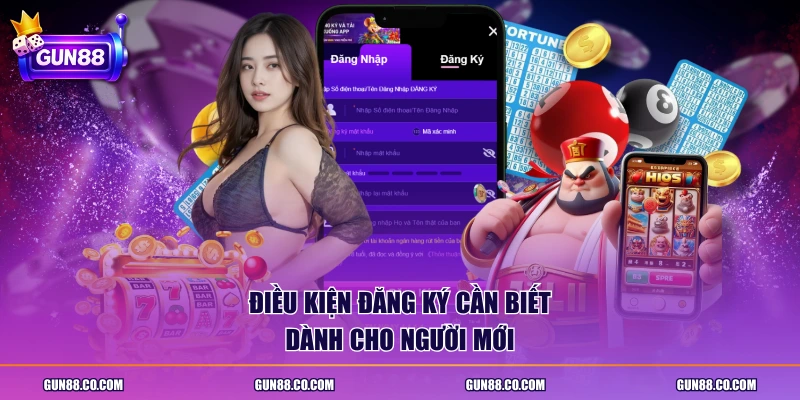 Điều kiện đăng ký cần biết dành cho người mới