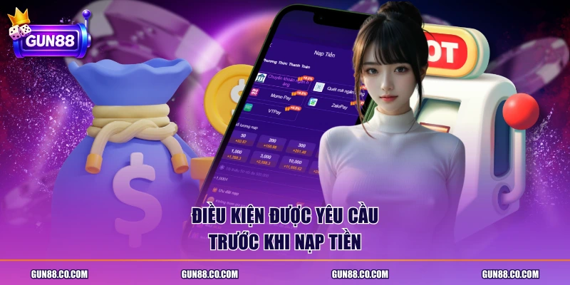 Điều kiện được yêu cầu trước khi nạp tiền