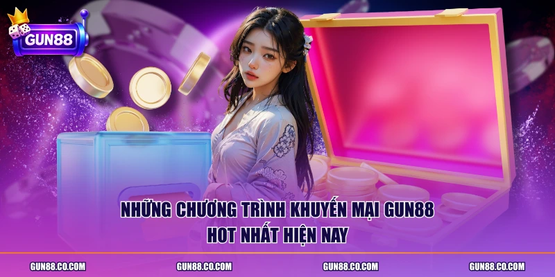 Những chương trình khuyến mại Gun88 hot nhất hiện nay
