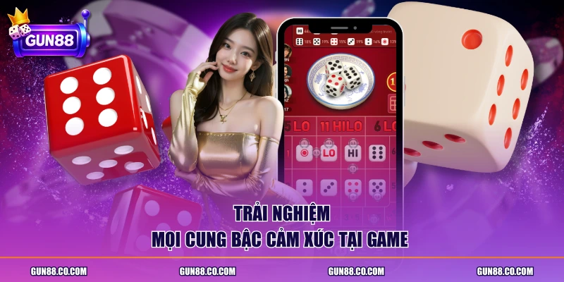 Trải nghiệm mọi cung bậc cảm xúc tại game
