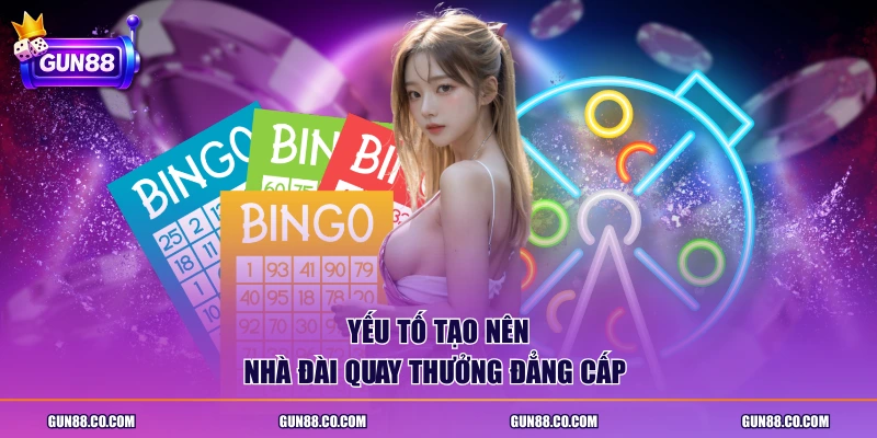 Yếu tố tạo nên nhà đài quay thưởng đẳng cấp